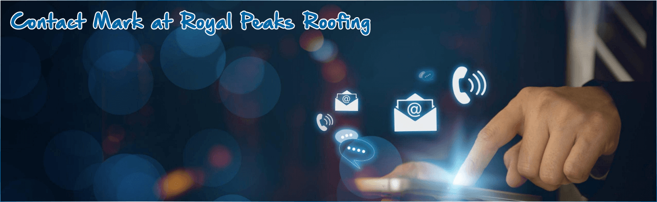Royal Peaks Roofing | Contact Mark
